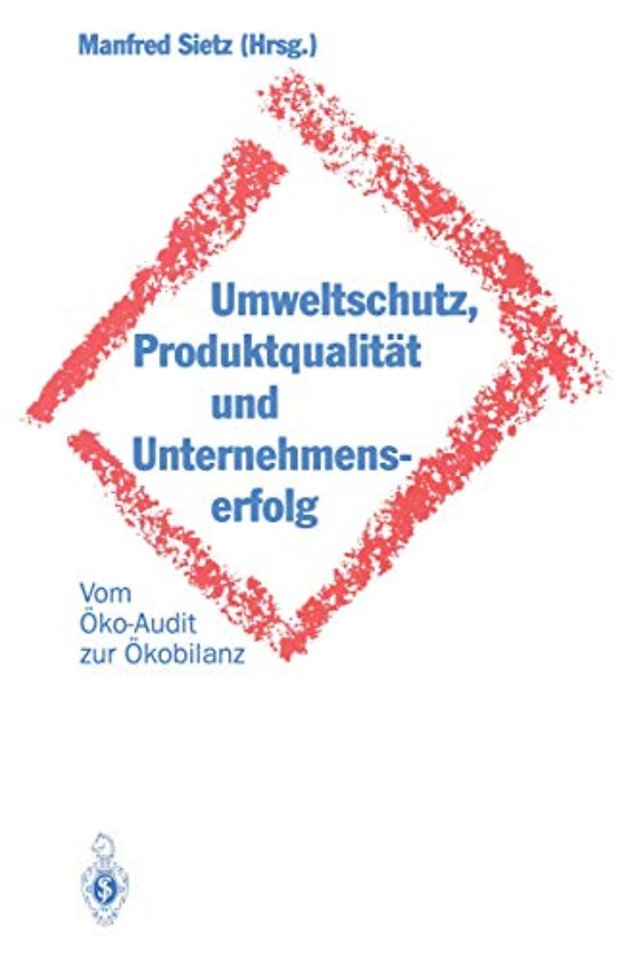 Umweltschutz, Produktqualität und Unternehmenserfolg