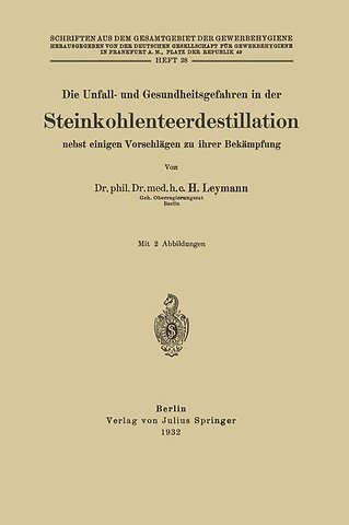 Die Unfall- und Gesundheitsgefahren in der Steinkohlenteerdestillation nebst einigen Vorschlägen zu ihrer Bekämpfung