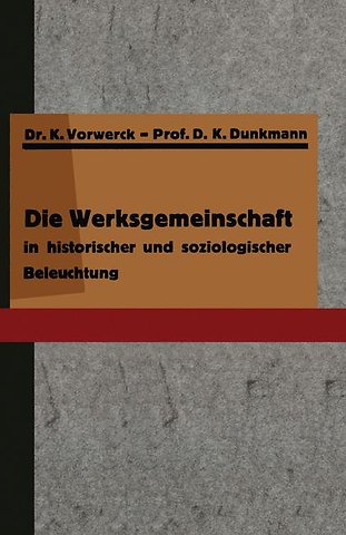 Die Werksgemeinschaft in historischer und soziologischer Beleuchtung