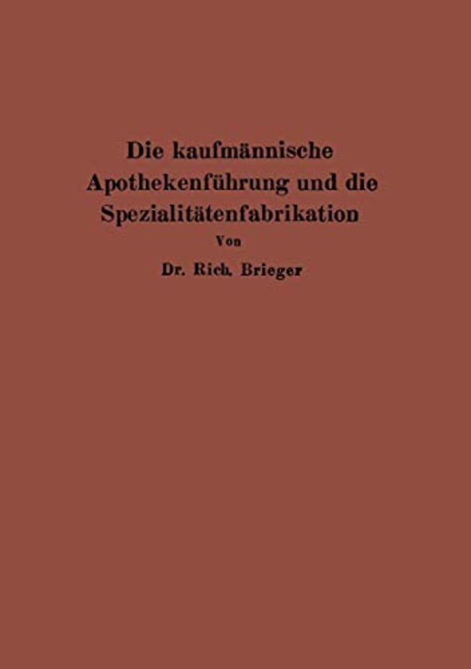 Die kaufmännische Apothekenführung und die Spezialitätenfabrikation