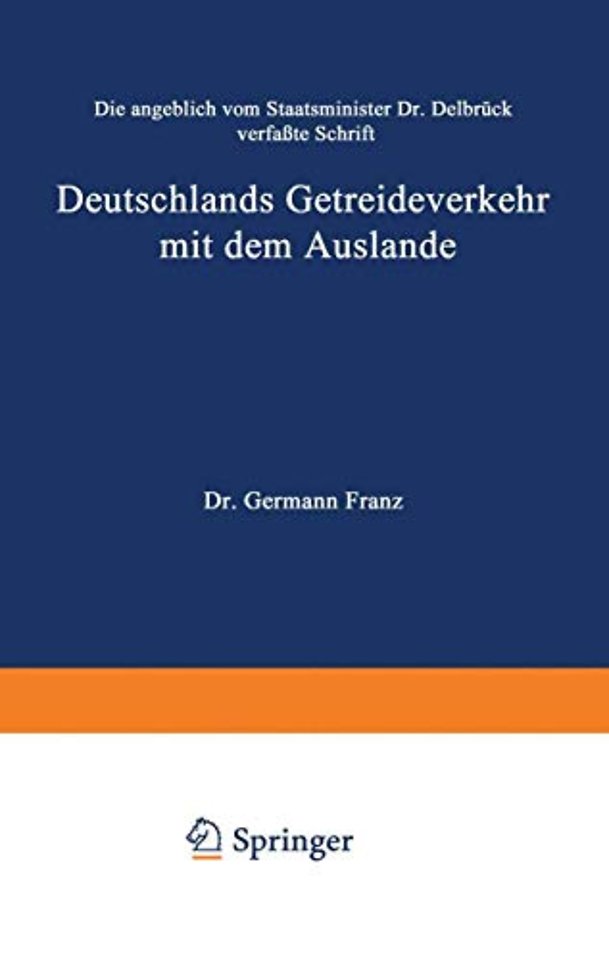 Die angeblich von Staatsminister Dr. Delbrück verfaßte Schrift Deutschlands Getreideverkehr mit dem Auslande vor dem Forum der Kritik
