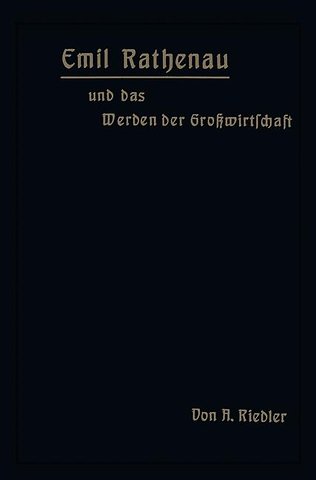 Emil Rathenau und das Werden der Großwirtschaft
