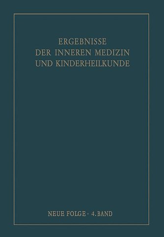 Ergebnisse der Inneren Medizin und Kinderheilkunde. Neue Folge / Advances in Internal Medicine and Pediatrics 4