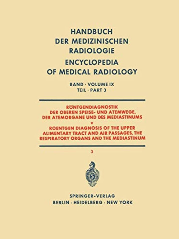 Röntgendiagnostik der Oberen Speise- und Atemwege der Atemorgane und des Mediastinums Teil 3 / Roentgen Diagnosis of the Upper Alimentary Tract and Air Passages, the Respiratory Organs and the Mediastinum Part 3