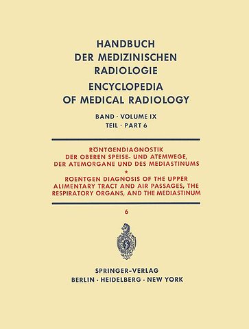 Röntgendiagnostik der Oberen Speise- und Atemwege, der Atemorgane und des Mediastinums Teil 6 / Roentgen Diagnosis of the Upper Alimentary Tract and Air Passages, the Respiratory Organs, and the Mediastinum Part 6