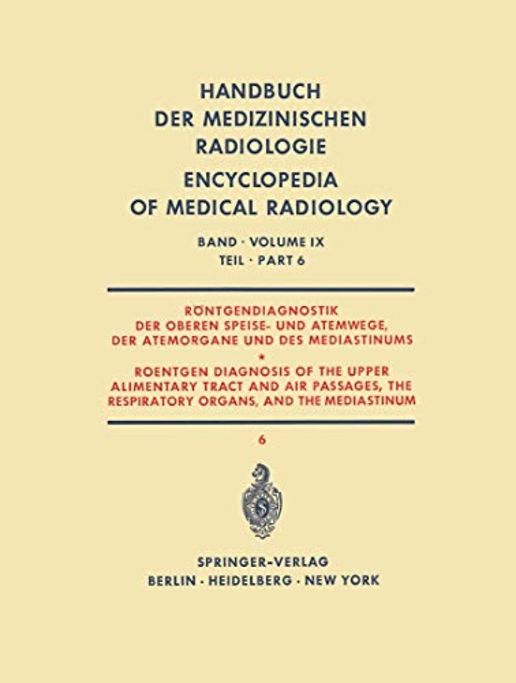 Röntgendiagnostik der Oberen Speise- und Atemwege, der Atemorgane und des Mediastinums Teil 6 / Roentgen Diagnosis of the Upper Alimentary Tract and Air Passages, the Respiratory Organs, and the Mediastinum Part 6