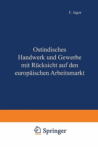 Ostindisches Handwerk und Gewerbe mit Rücksicht auf den europäischen Arbeitsmarkt