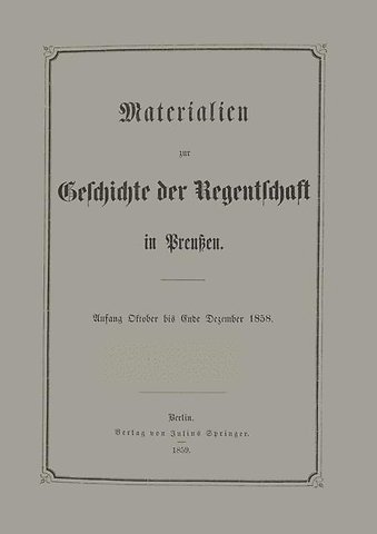 Materialien zur Geschichte der Regentschaft in Preußen