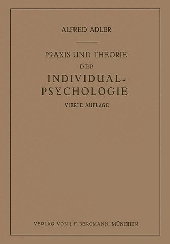 Praxis und Theorie der Individual-Psychologie