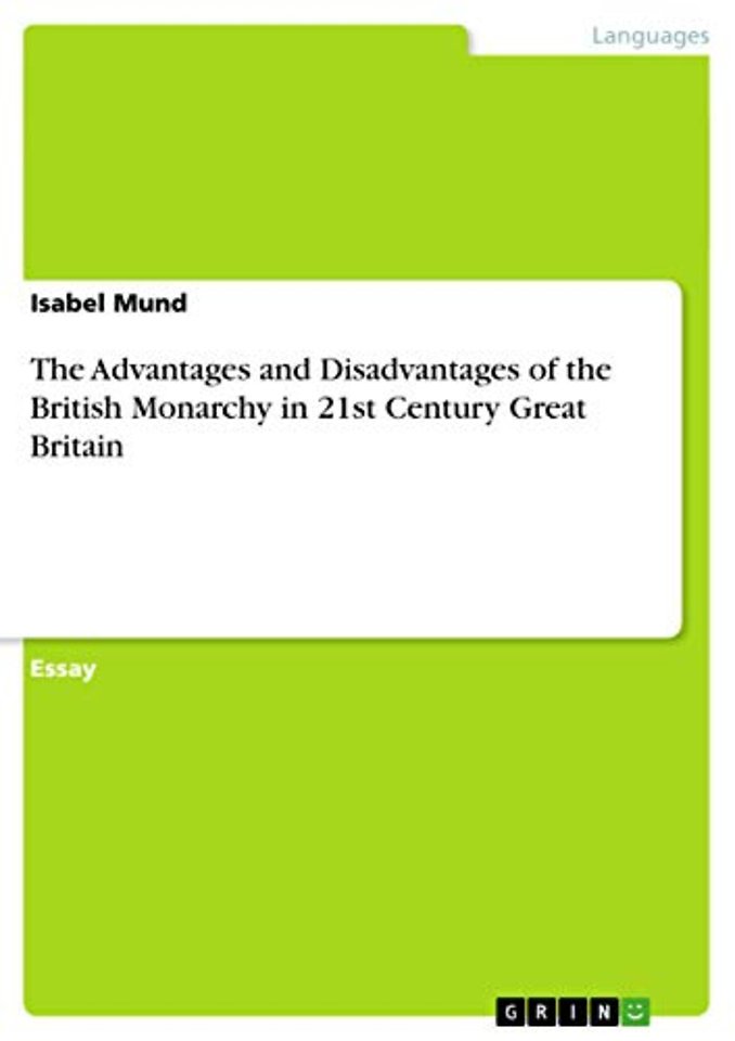 The Advantages and Disadvantages of the British Monarchy in 21st Century Great Britain