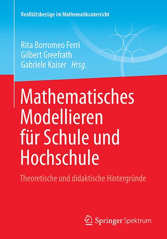 Mathematisches Modellieren für Schule und Hochschule