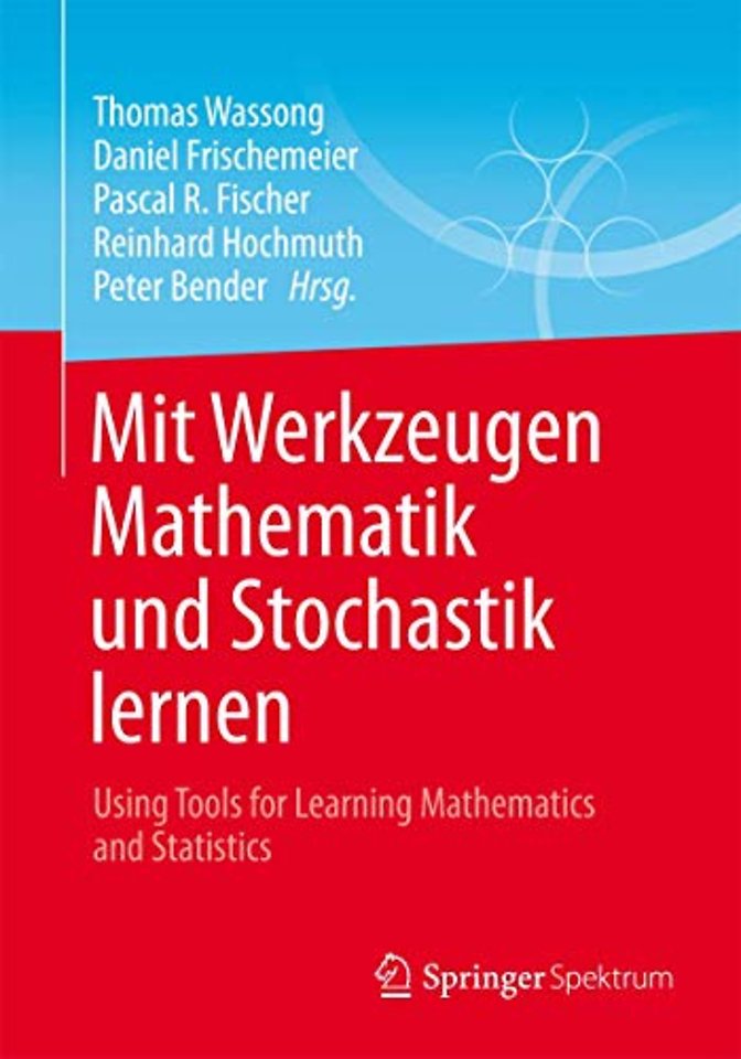 Mit Werkzeugen Mathematik und Stochastik lernen – Using Tools for Learning Mathematics and Statistics