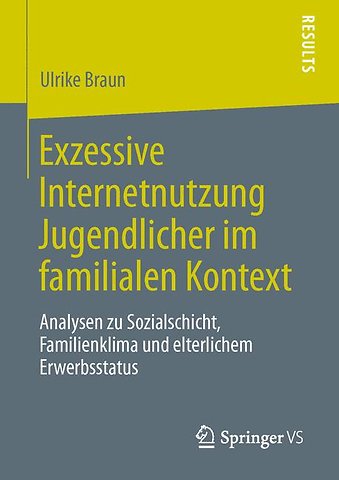 Exzessive Internetnutzung Jugendlicher im familialen Kontext