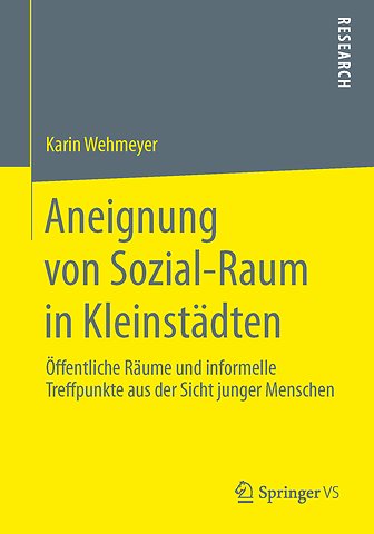 Aneignung von Sozial-Raum in Kleinstädten