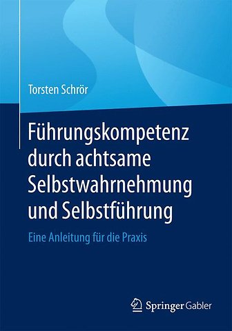 Führungskompetenz durch achtsame Selbstwahrnehmung und Selbstführung