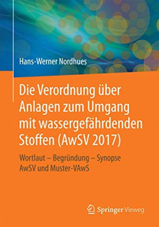 Die Verordnung über Anlagen zum Umgang mit wassergefährdenden Stoffen (AwSV 2017)