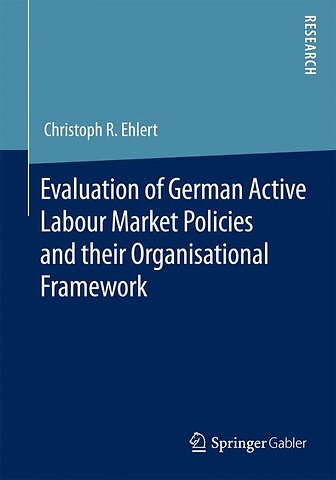 Evaluation of German Active Labour Market Policies and their Organisational Framework
