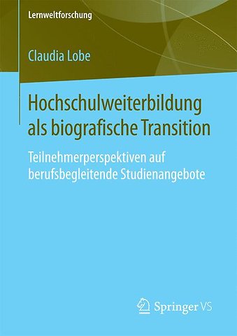 Hochschulweiterbildung als biografische Transition