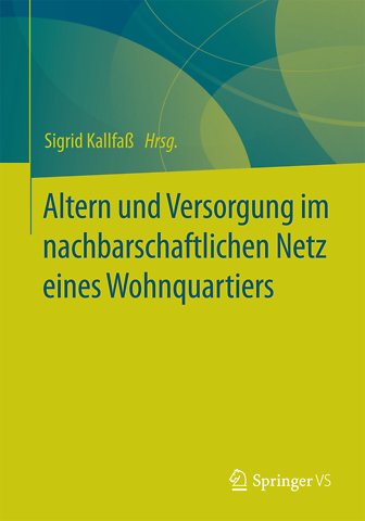 Altern und Versorgung im nachbarschaftlichen Netz eines Wohnquartiers