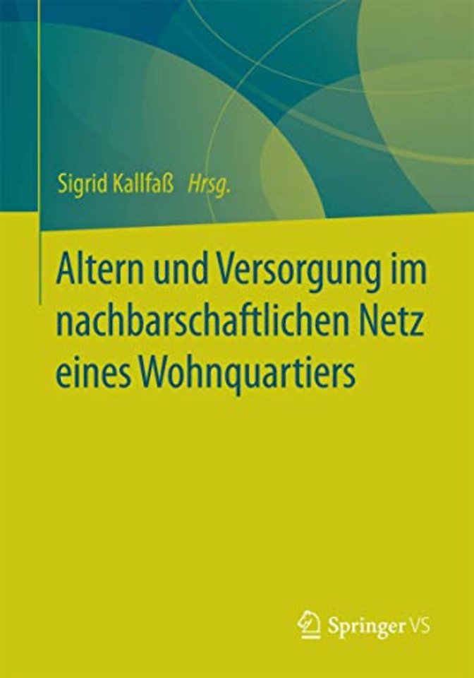 Altern und Versorgung im nachbarschaftlichen Netz eines Wohnquartiers