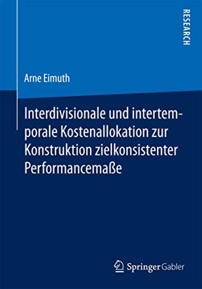 Interdivisionale und intertemporale Kostenallokation zur Konstruktion zielkonsistenter Performancemaße