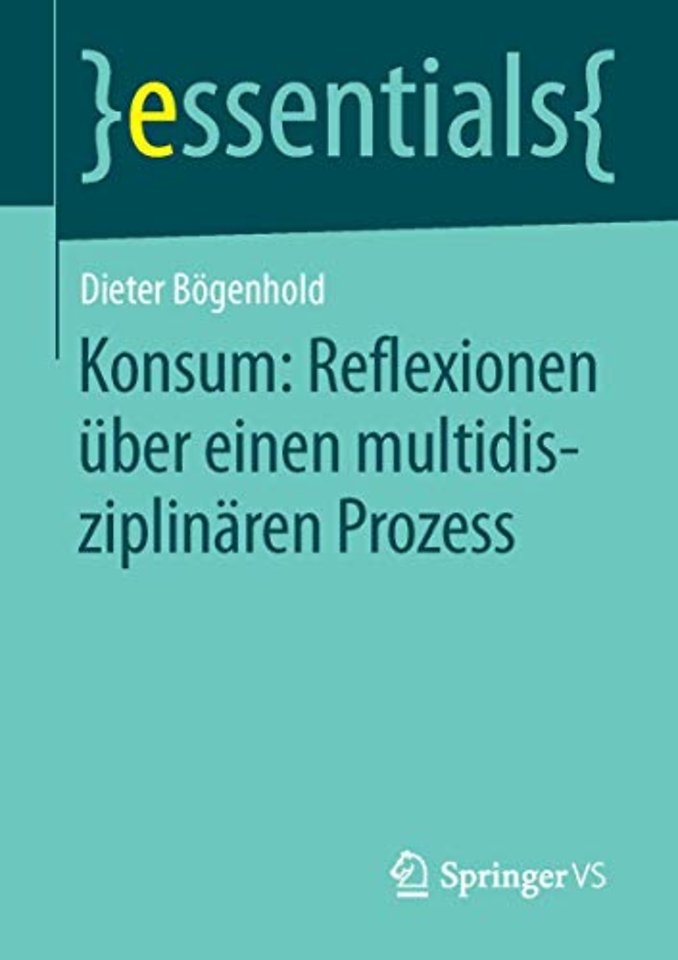 Konsum: Reflexionen über einen multidisziplinären Prozess