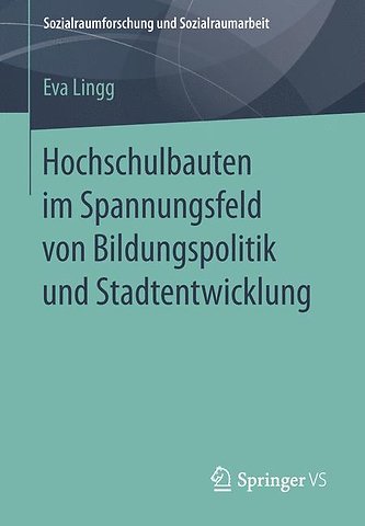 Hochschulbauten im Spannungsfeld von Bildungspolitik und Stadtentwicklung
