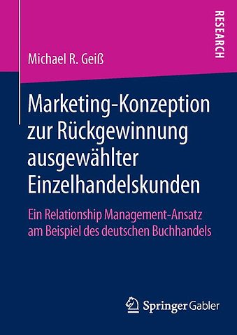Marketing‐Konzeption zur Rückgewinnung ausgewählter Einzelhandelskunden