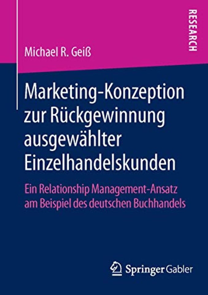 Marketing‐Konzeption zur Rückgewinnung ausgewählter Einzelhandelskunden