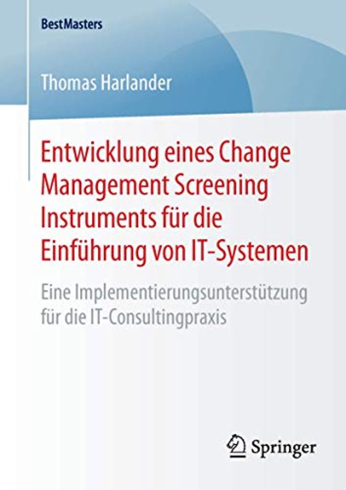 Entwicklung eines Change Management Screening Instruments für die Einführung von IT-Systemen