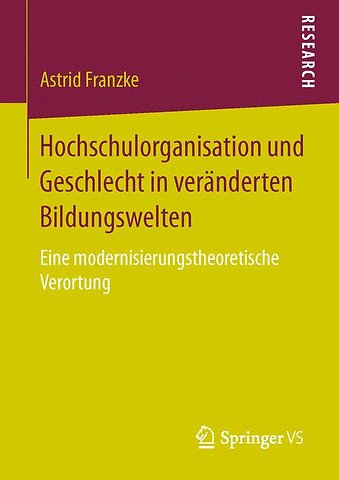 Hochschulorganisation und Geschlecht in veränderten Bildungswelten