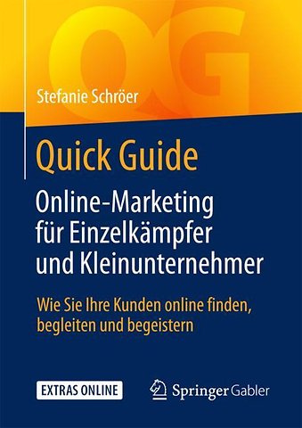 Quick Guide Online-Marketing für Einzelkämpfer und Kleinunternehmer