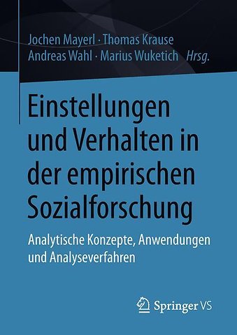 Einstellungen und Verhalten in der empirischen Sozialforschung