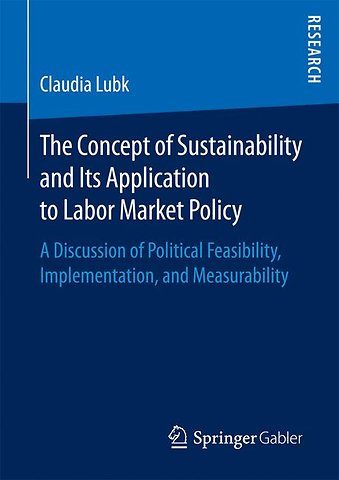 The Concept of Sustainability and Its Application to Labor Market Policy