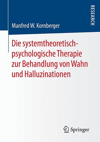 Die systemtheoretisch-psychologische Therapie zur Behandlung von Wahn und Halluzinationen
