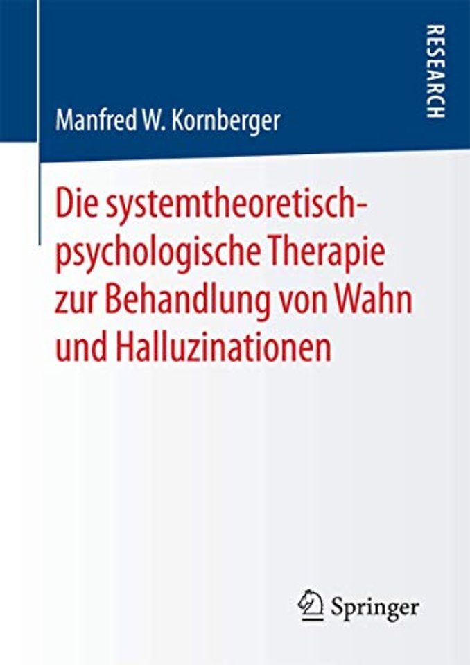 Die systemtheoretisch-psychologische Therapie zur Behandlung von Wahn und Halluzinationen