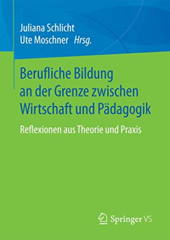 Berufliche Bildung an der Grenze zwischen Wirtschaft und Pädagogik