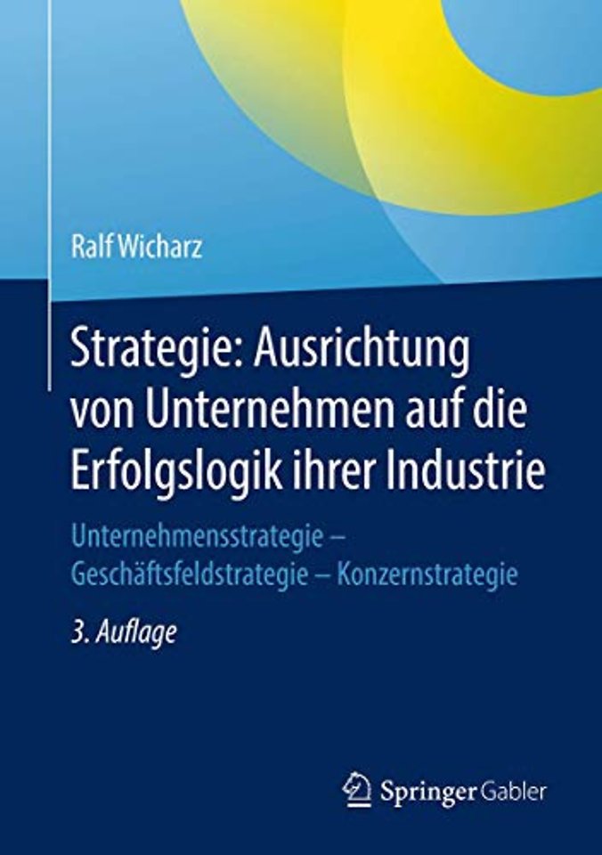 Strategie: Ausrichtung von Unternehmen auf die Erfolgslogik ihrer Industrie