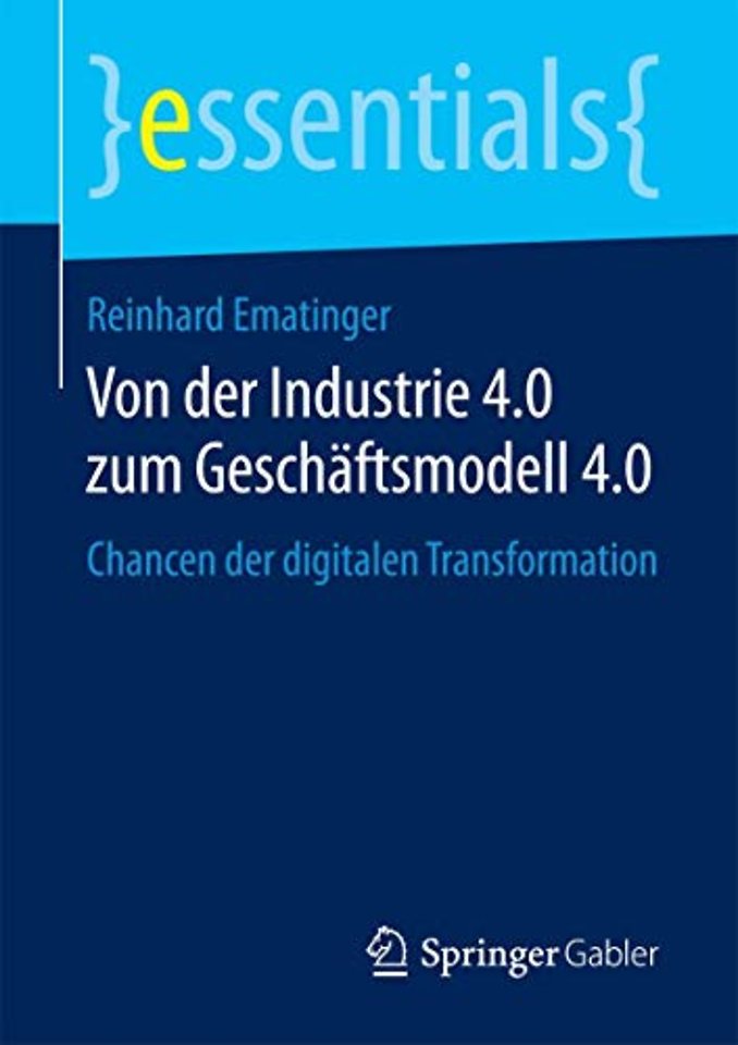 Von der Industrie 4.0 zum Geschäftsmodell 4.0