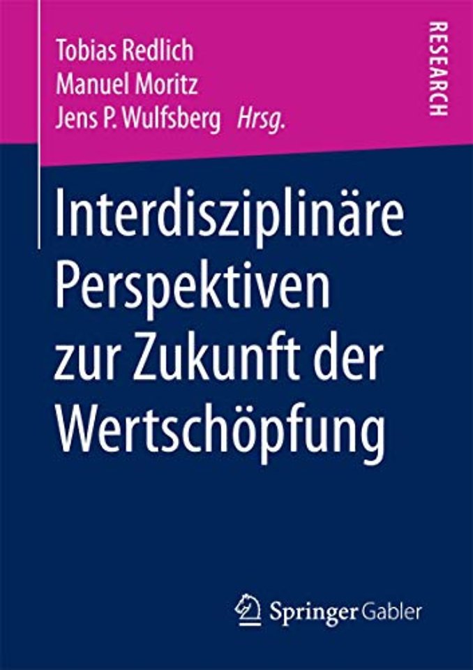 Interdisziplinäre Perspektiven zur Zukunft der Wertschöpfung
