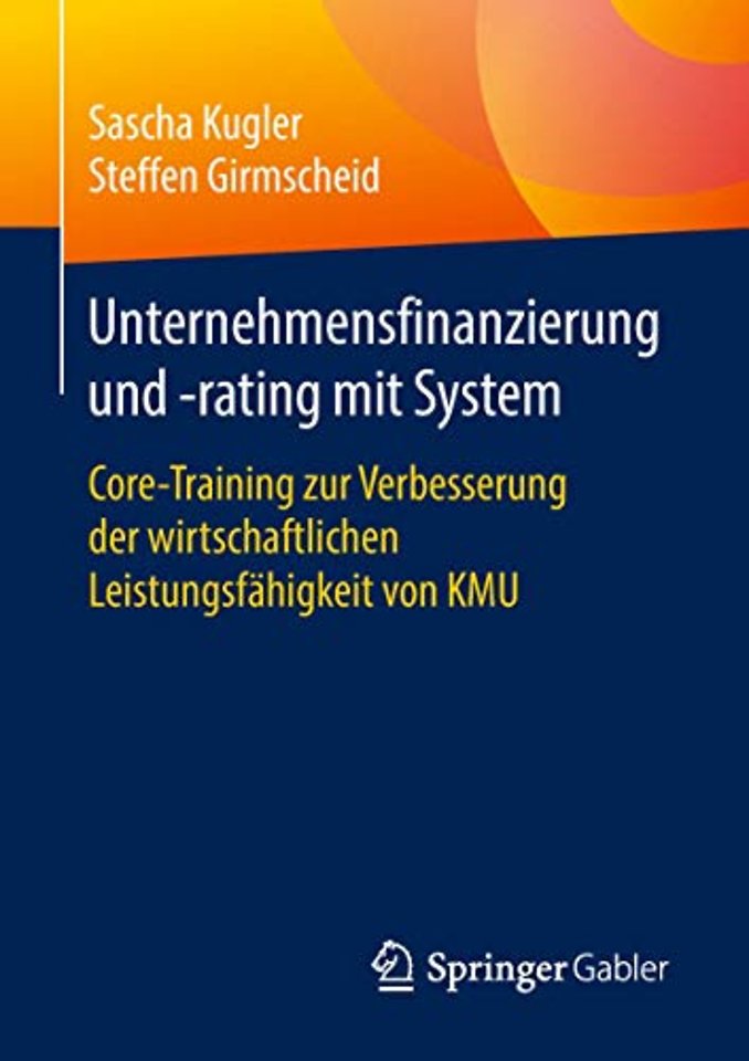Unternehmensfinanzierung und -rating mit System