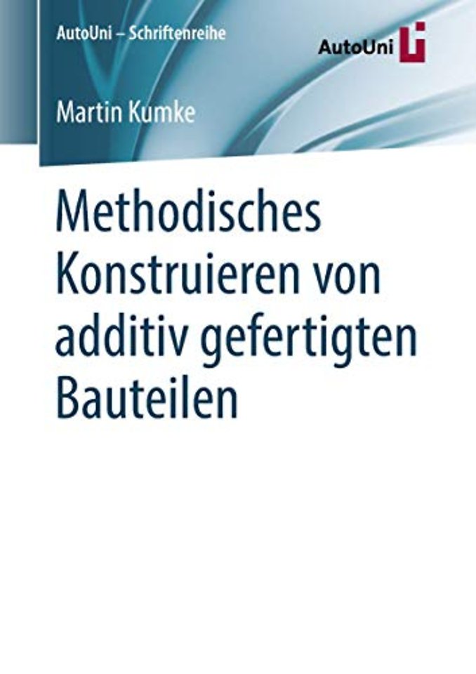 Methodisches Konstruieren von additiv gefertigten Bauteilen