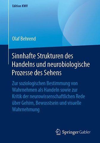 Sinnhafte Strukturen des Handelns und neurobiologische Prozesse des Sehens