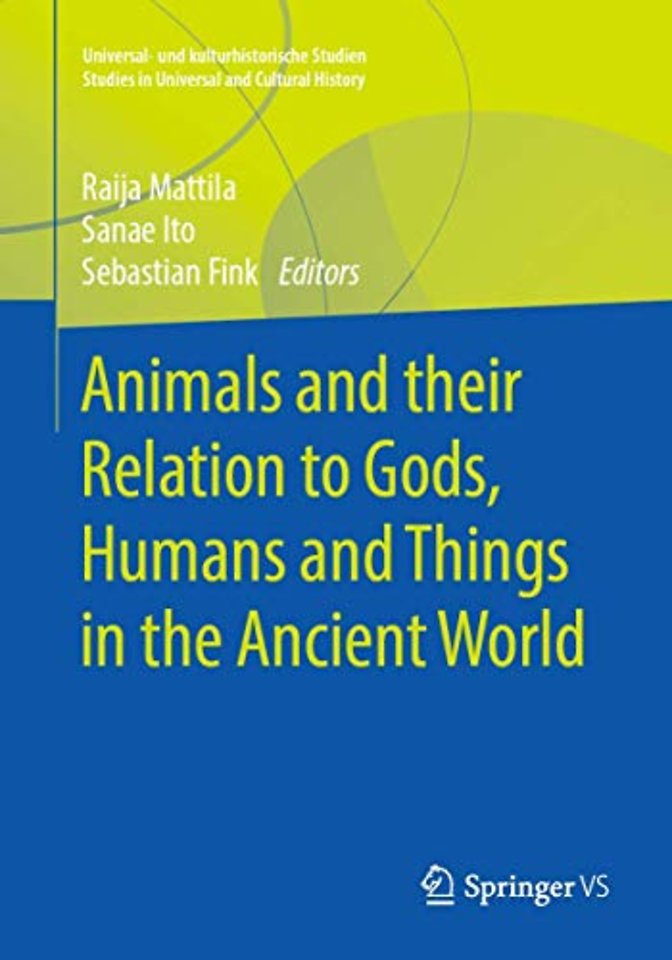 Animals and their Relation to Gods, Humans and Things in the Ancient World