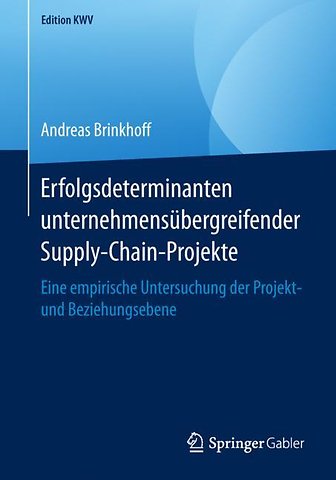 Erfolgsdeterminanten unternehmensübergreifender Supply-Chain-Projekte