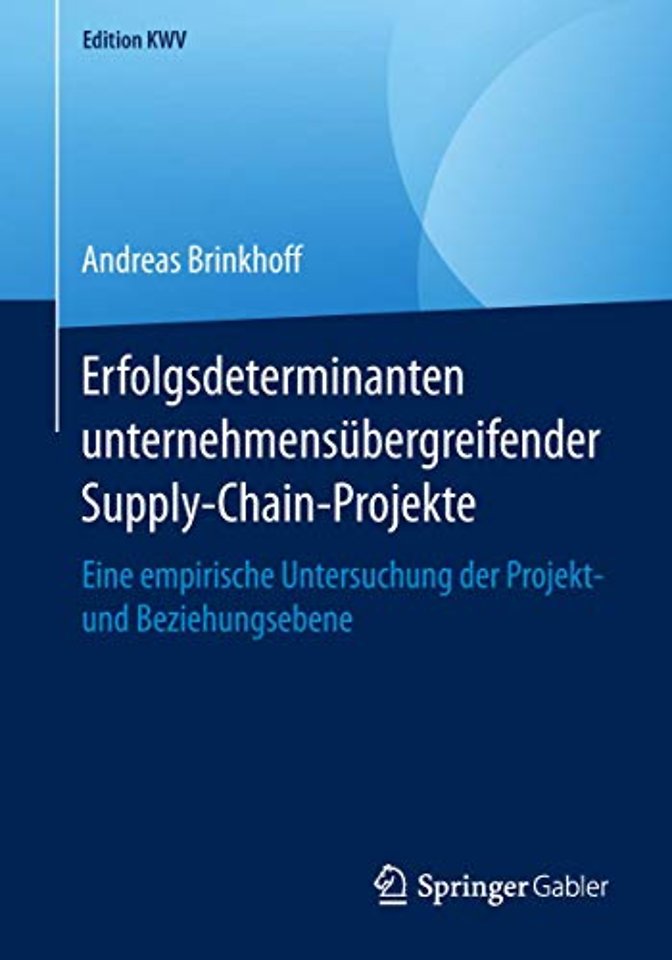 Erfolgsdeterminanten unternehmensübergreifender Supply-Chain-Projekte
