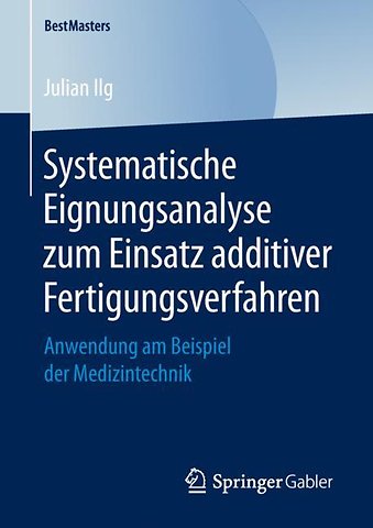 Systematische Eignungsanalyse zum Einsatz additiver Fertigungsverfahren
