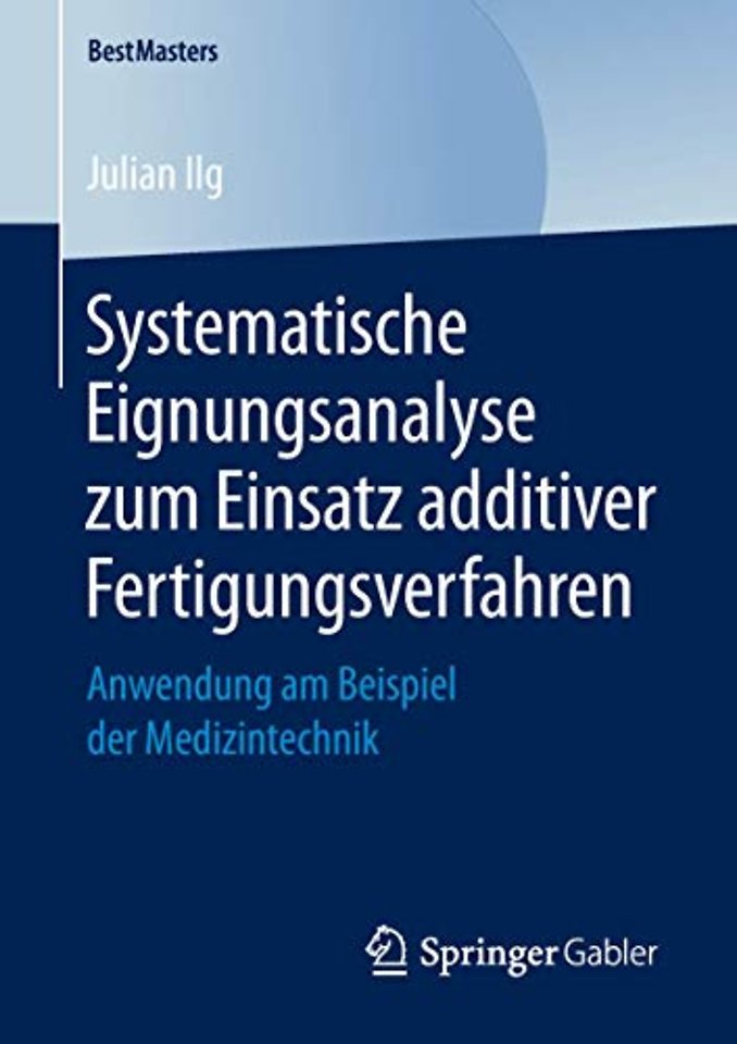 Systematische Eignungsanalyse zum Einsatz additiver Fertigungsverfahren