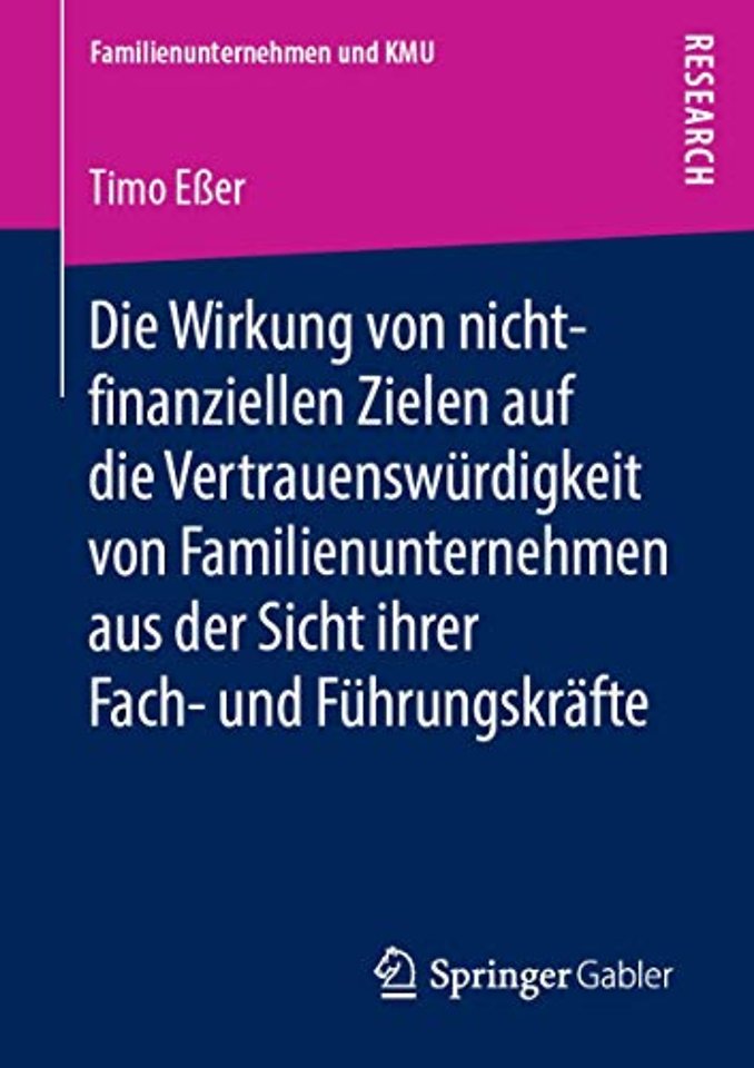 Die Wirkung von nicht-finanziellen Zielen auf die Vertrauenswürdigkeit von Familienunternehmen aus der Sicht ihrer Fach- und Führungskräfte