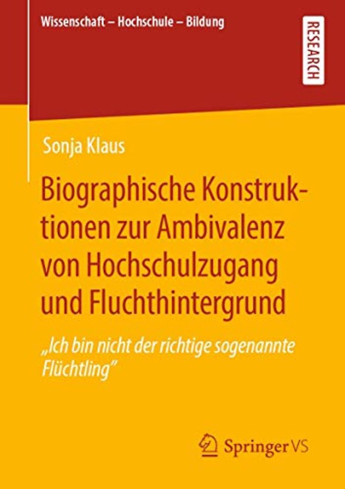 Biographische Konstruktionen zur Ambivalenz von Hochschulzugang und Fluchthintergrund